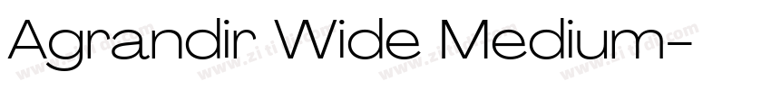 Agrandir Wide Medium字体转换 Agrandir Wide Medium字体转换